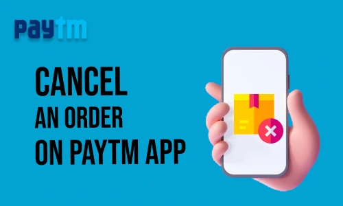 How to Cancel an Order on Paytm App